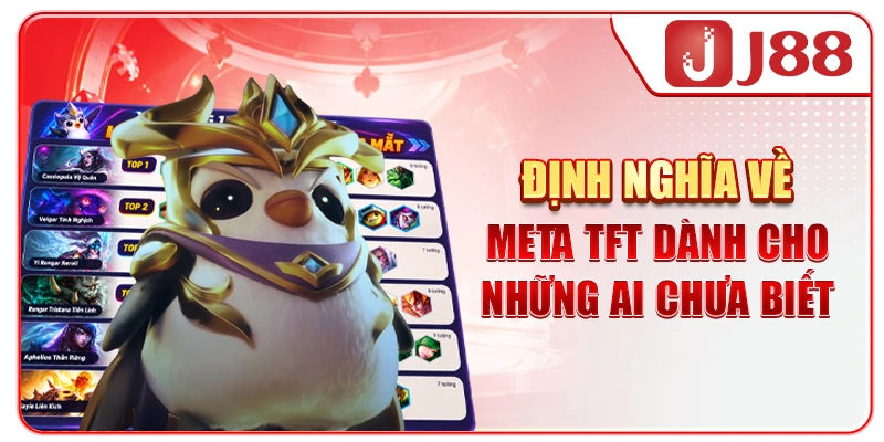 Định nghĩa về Meta TFT dành cho những ai chưa biết