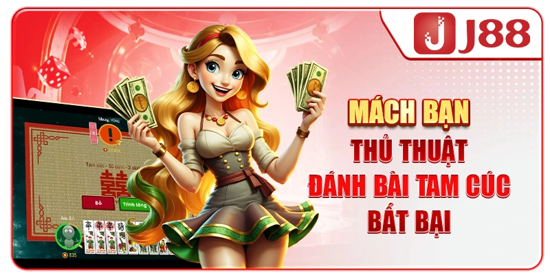 Mách bạn thủ thuật đánh bài Tam Cúc bất bại