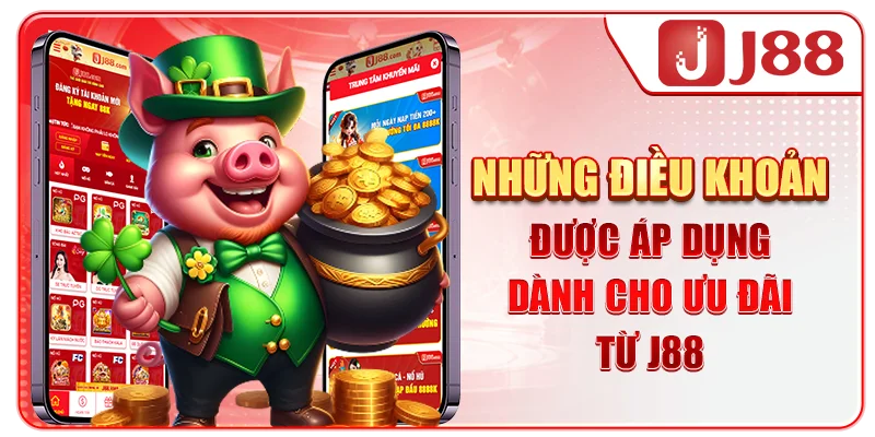 Những điều khoản được áp dụng dành cho ưu đãi từ J88